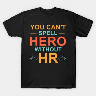 You can't Spell hero without HR , spell hero , You can't Spell T-Shirt